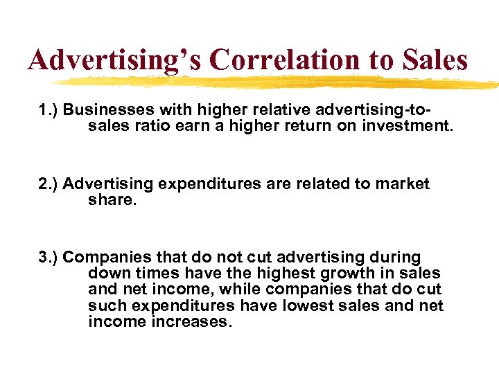 Advertising’s Correlation to Sales 1. ) Businesses with higher relative advertising-tosales ratio earn a