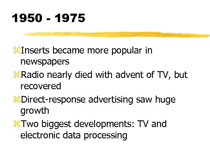 1950 - 1975 z. Inserts became more popular in newspapers z. Radio nearly died