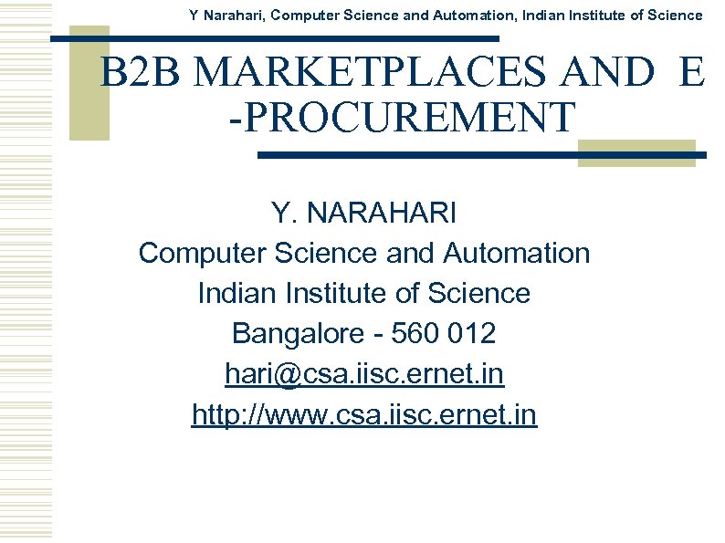 Y Narahari, Computer Science and Automation, Indian Institute of Science B 2 B MARKETPLACES