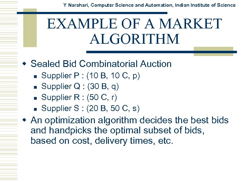 Y Narahari, Computer Science and Automation, Indian Institute of Science EXAMPLE OF A MARKET