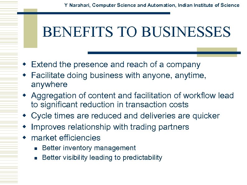 Y Narahari, Computer Science and Automation, Indian Institute of Science BENEFITS TO BUSINESSES w