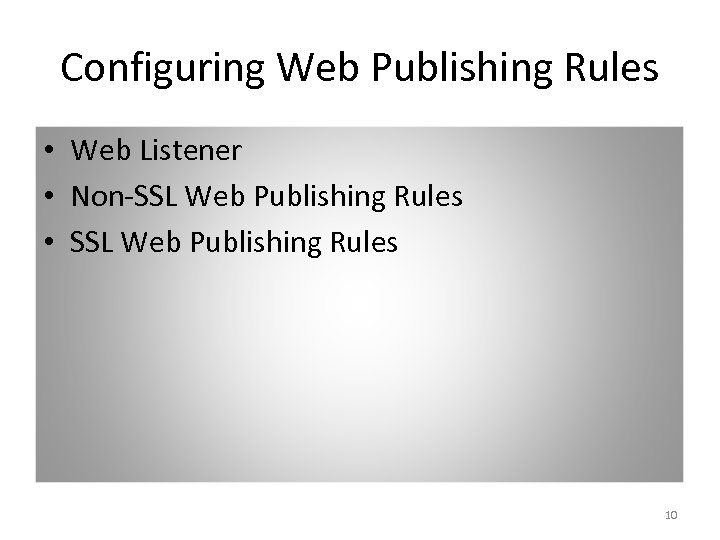 Configuring Web Publishing Rules • Web Listener • Non-SSL Web Publishing Rules • SSL