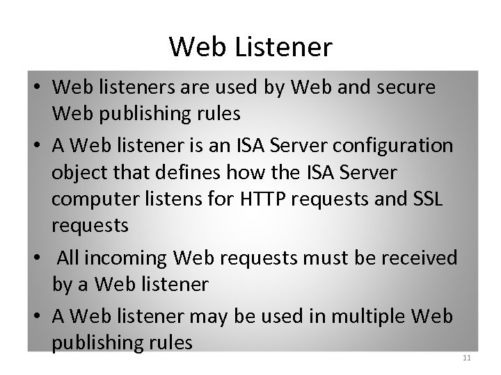 Web Listener • Web listeners are used by Web and secure Web publishing rules