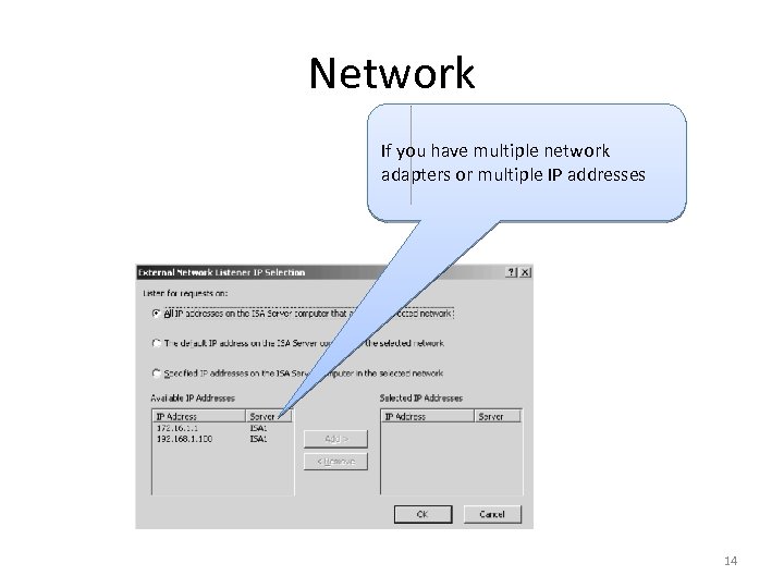 Network If you have multiple network adapters or multiple IP addresses 14 