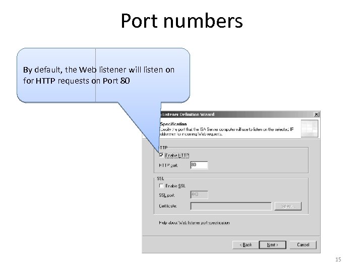 Port numbers By default, the Web listener will listen on for HTTP requests on