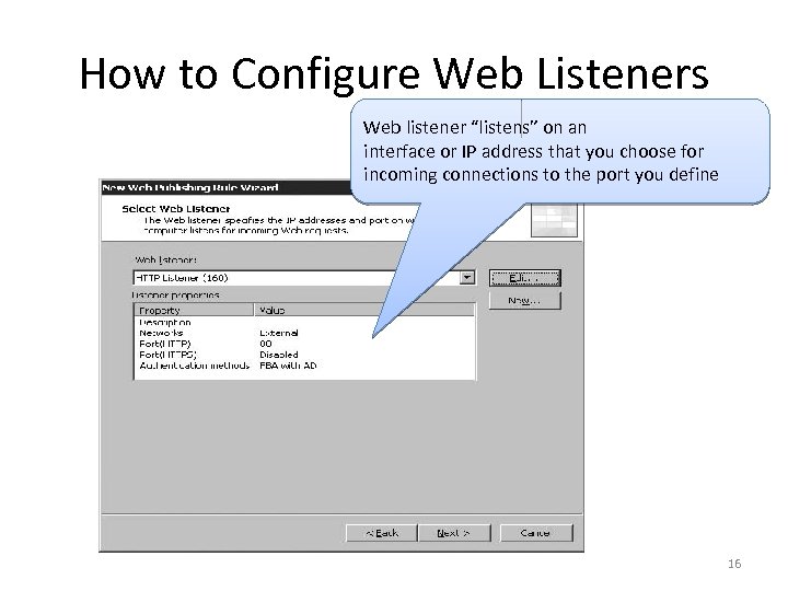 How to Configure Web Listeners Web listener “listens” on an interface or IP address