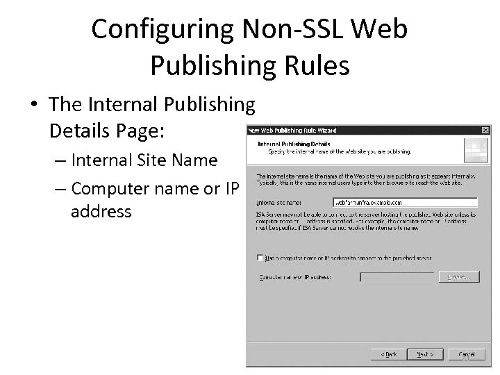 Configuring Non-SSL Web Publishing Rules • The Internal Publishing Details Page: – Internal Site