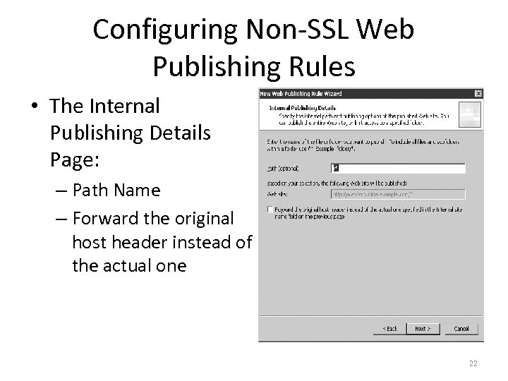 Configuring Non-SSL Web Publishing Rules • The Internal Publishing Details Page: – Path Name
