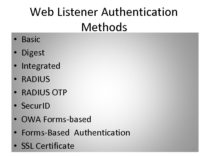  • • • Web Listener Authentication Methods Basic Digest Integrated RADIUS OTP Secur.