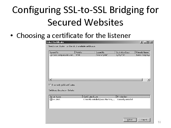 Configuring SSL-to-SSL Bridging for Secured Websites • Choosing a certificate for the listener 51