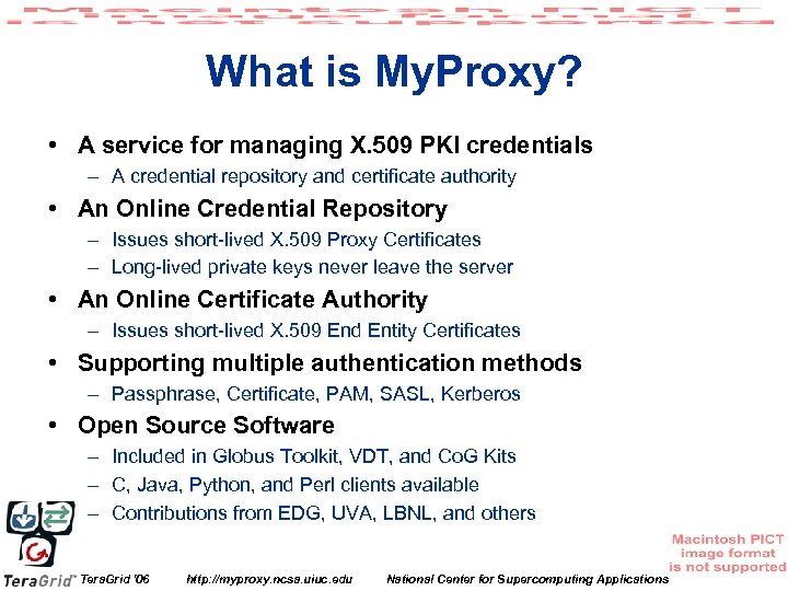 What is My. Proxy? • A service for managing X. 509 PKI credentials –