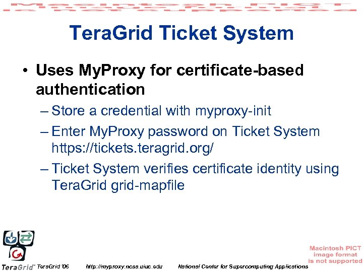 Tera. Grid Ticket System • Uses My. Proxy for certificate-based authentication – Store a