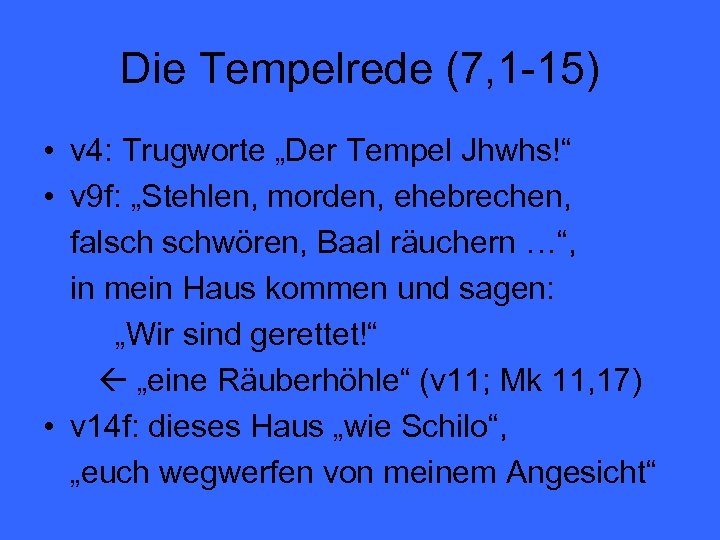 Die Tempelrede (7, 1 -15) • v 4: Trugworte „Der Tempel Jhwhs!“ • v