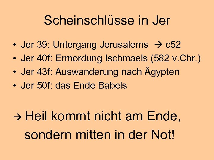 Scheinschlüsse in Jer • • Jer 39: Untergang Jerusalems c 52 Jer 40 f: