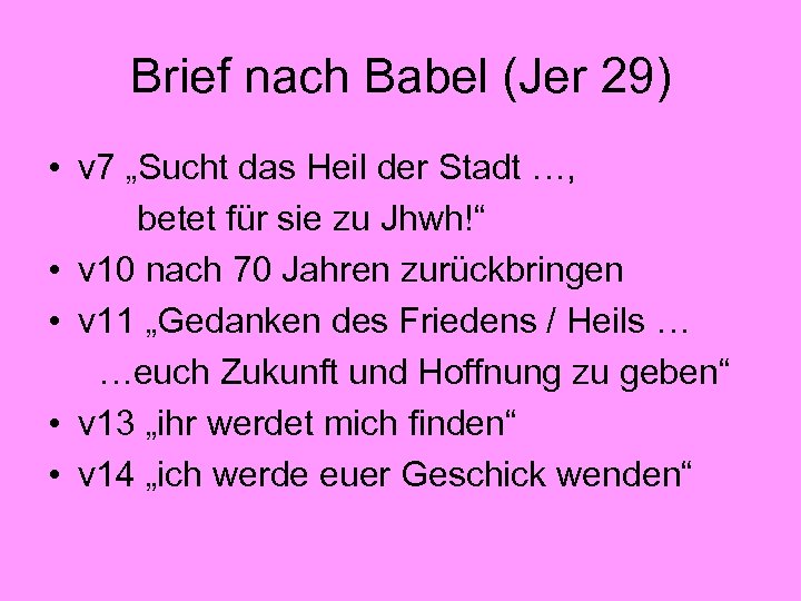 Brief nach Babel (Jer 29) • v 7 „Sucht das Heil der Stadt …,