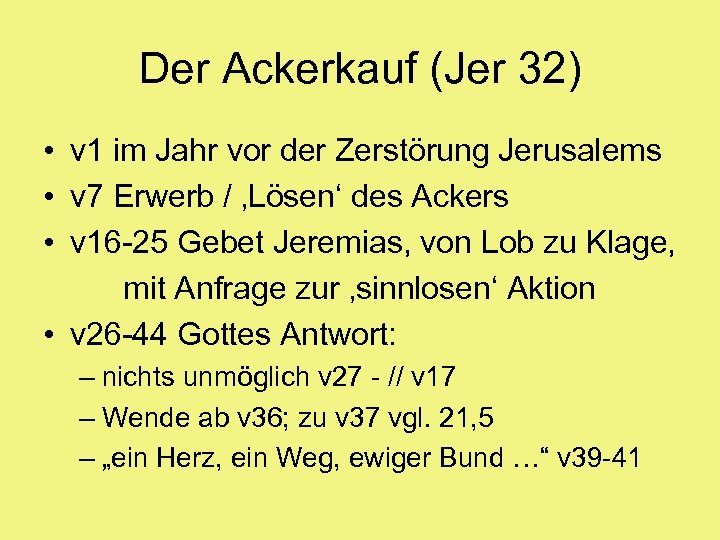 Der Ackerkauf (Jer 32) • v 1 im Jahr vor der Zerstörung Jerusalems •