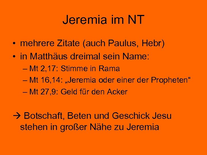 Jeremia im NT • mehrere Zitate (auch Paulus, Hebr) • in Matthäus dreimal sein