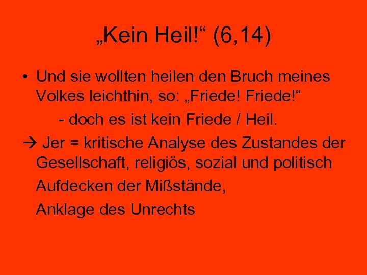 „Kein Heil!“ (6, 14) • Und sie wollten heilen den Bruch meines Volkes leichthin,