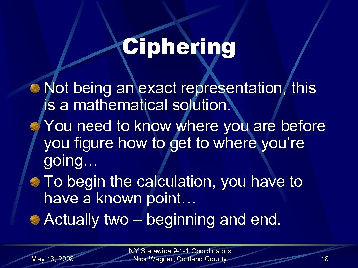 Ciphering Not being an exact representation, this is a mathematical solution. You need to