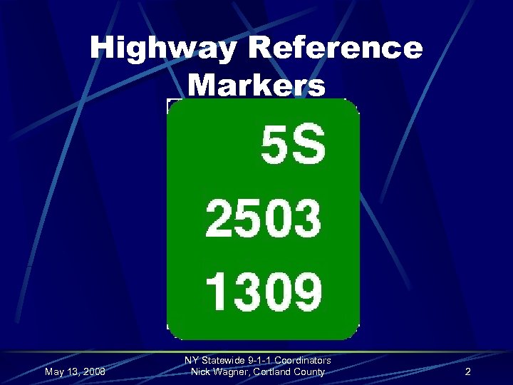 Highway Reference Markers May 13, 2008 NY Statewide 9 -1 -1 Coordinators Nick Wagner,