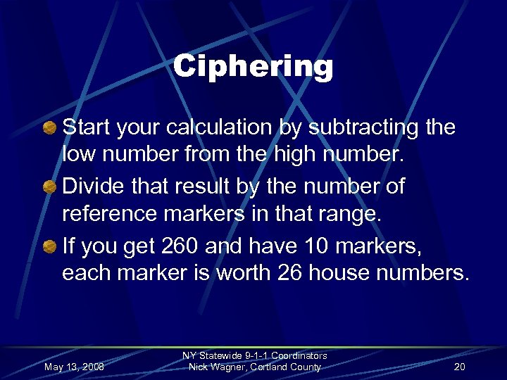 Ciphering Start your calculation by subtracting the low number from the high number. Divide