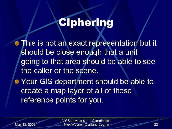 Ciphering This is not an exact representation but it should be close enough that