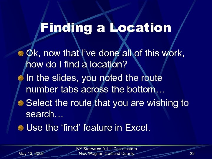 Finding a Location Ok, now that I’ve done all of this work, how do