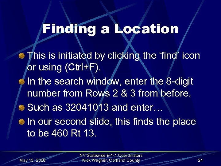 Finding a Location This is initiated by clicking the ‘find’ icon or using (Ctrl+F).
