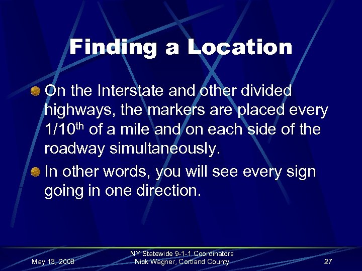 Finding a Location On the Interstate and other divided highways, the markers are placed