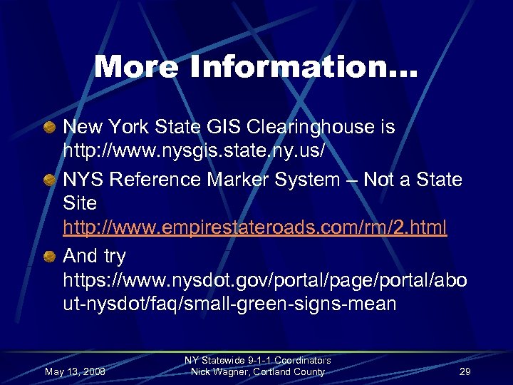 More Information… New York State GIS Clearinghouse is http: //www. nysgis. state. ny. us/