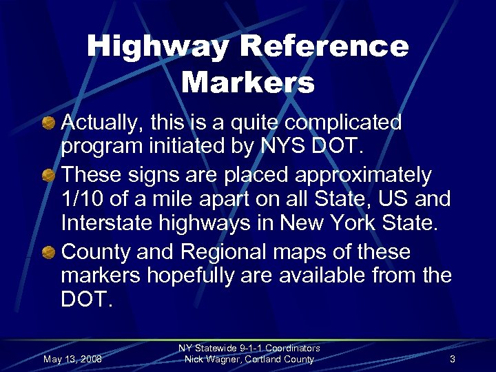 Highway Reference Markers Actually, this is a quite complicated program initiated by NYS DOT.