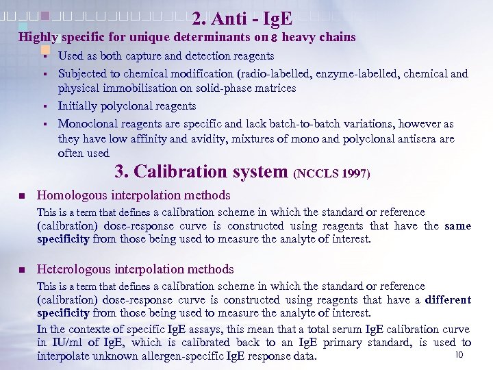 2. Anti - Ig. E Highly specific for unique determinants on e heavy chains