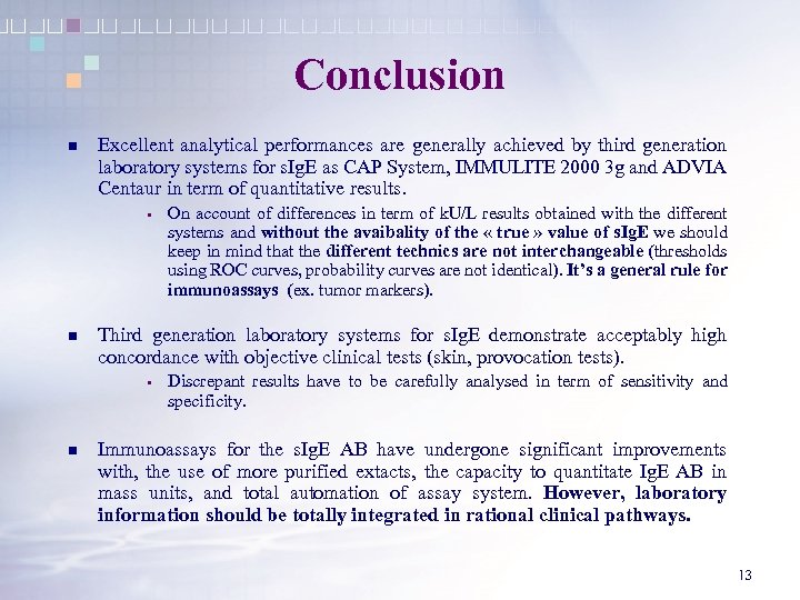 Conclusion n Excellent analytical performances are generally achieved by third generation laboratory systems for