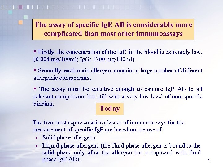 The assay of specific Ig. E AB is considerably more complicated than most other