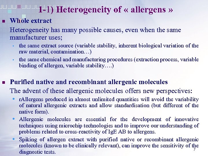 1 -1) Heterogeneity of « allergens » n Whole extract Heterogeneity has many possible