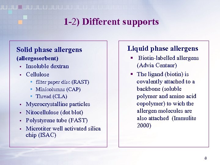  1 -2) Different supports Solid phase allergens (allergosorbent) § Insoluble dextran § Cellulose