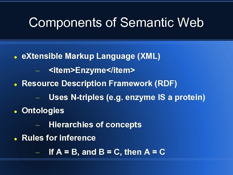 Components of Semantic Web e. Xtensible Markup Language (XML) – Resource Description Framework (RDF)