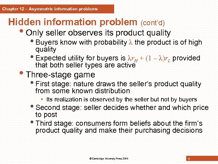 Chapter 12 – Asymmetric information problems Hidden information problem (cont’d) • Only seller observes
