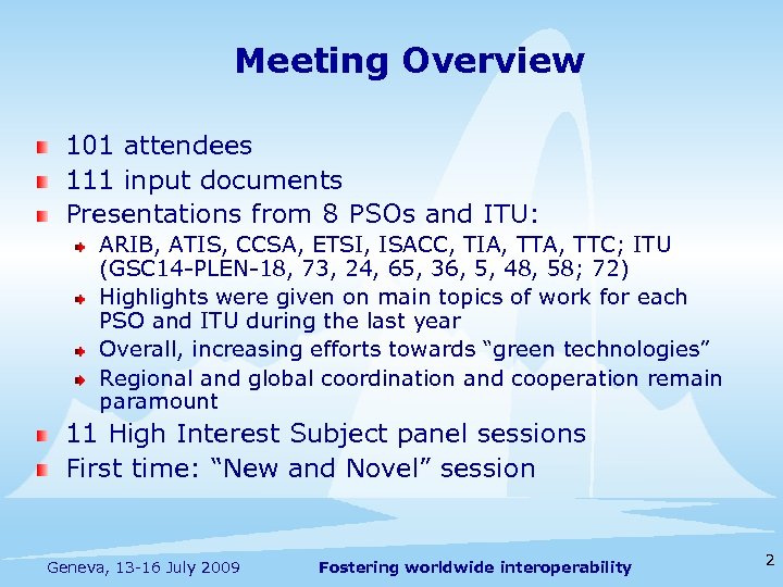 Meeting Overview 101 attendees 111 input documents Presentations from 8 PSOs and ITU: ARIB,
