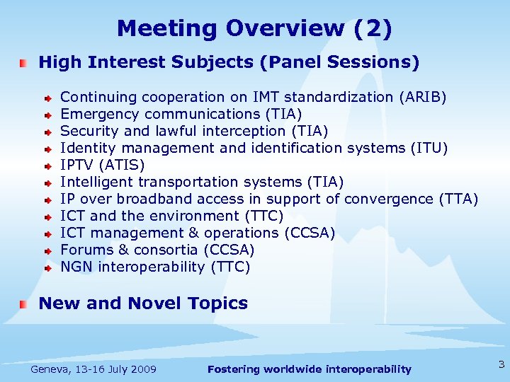Meeting Overview (2) High Interest Subjects (Panel Sessions) Continuing cooperation on IMT standardization (ARIB)