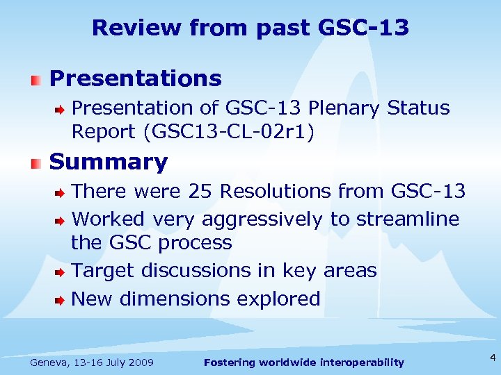 Review from past GSC-13 Presentations Presentation of GSC-13 Plenary Status Report (GSC 13 -CL-02