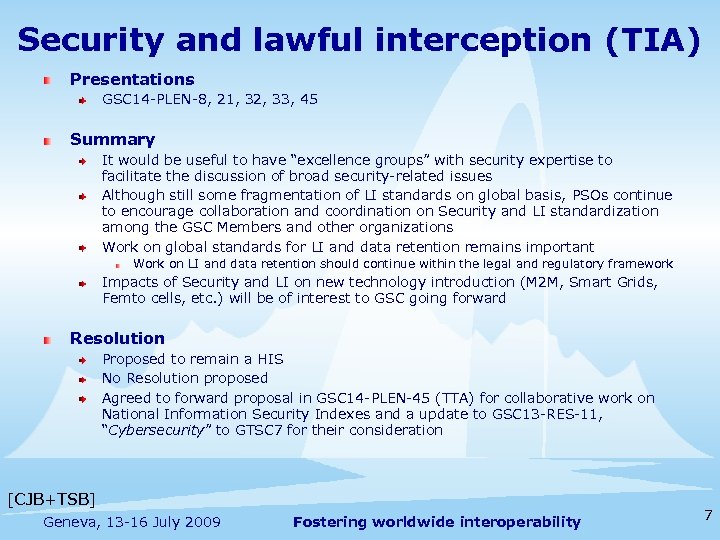 Security and lawful interception (TIA) Presentations GSC 14 -PLEN-8, 21, 32, 33, 45 Summary