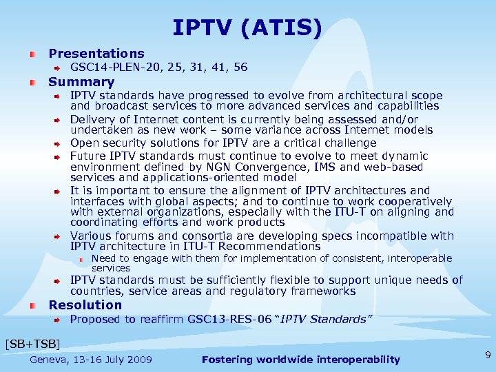 IPTV (ATIS) Presentations GSC 14 -PLEN-20, 25, 31, 41, 56 Summary IPTV standards have