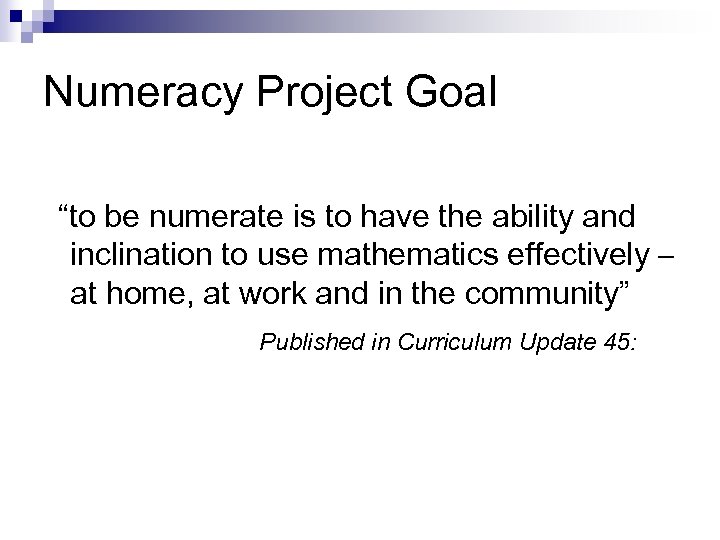 Numeracy Project Goal “to be numerate is to have the ability and inclination to