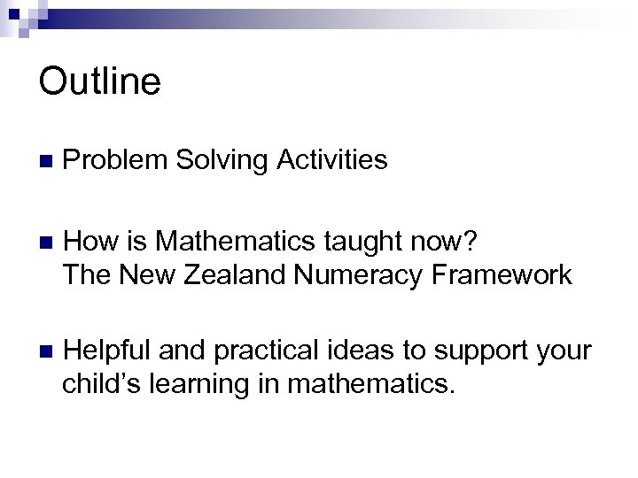Outline n Problem Solving Activities n How is Mathematics taught now? The New Zealand