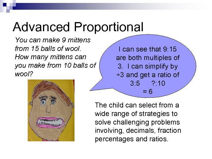 Advanced Proportional You can make 9 mittens from 15 balls of wool. How many