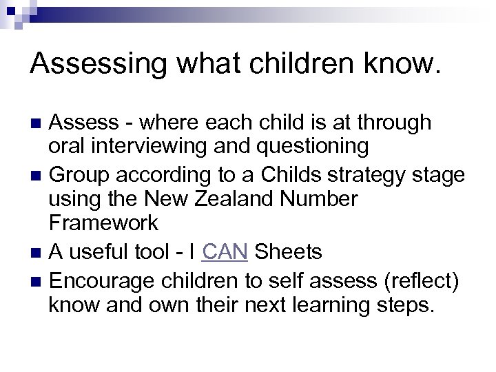 Assessing what children know. Assess - where each child is at through oral interviewing