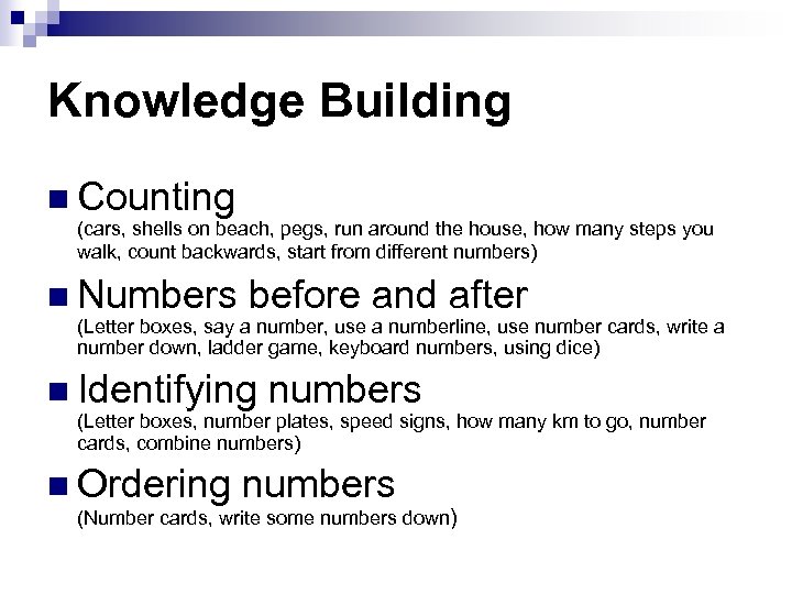 Knowledge Building n Counting (cars, shells on beach, pegs, run around the house, how