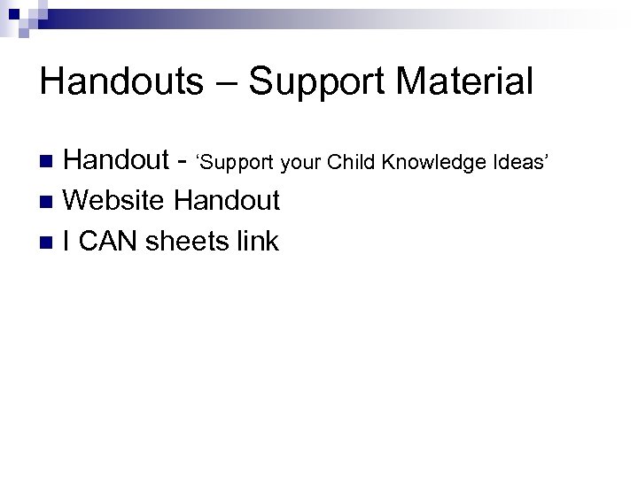 Handouts – Support Material Handout - ‘Support your Child Knowledge Ideas’ n Website Handout