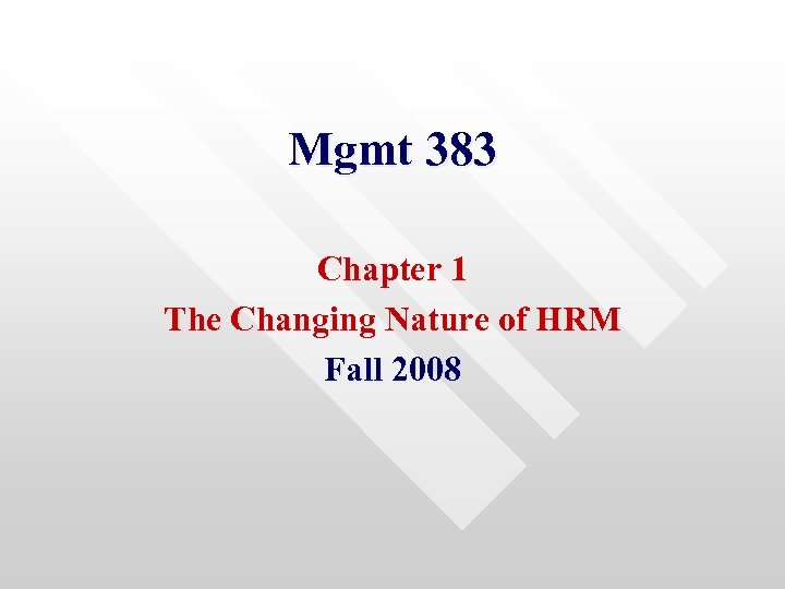 Mgmt 383 Chapter 1 The Changing Nature of HRM Fall 2008 